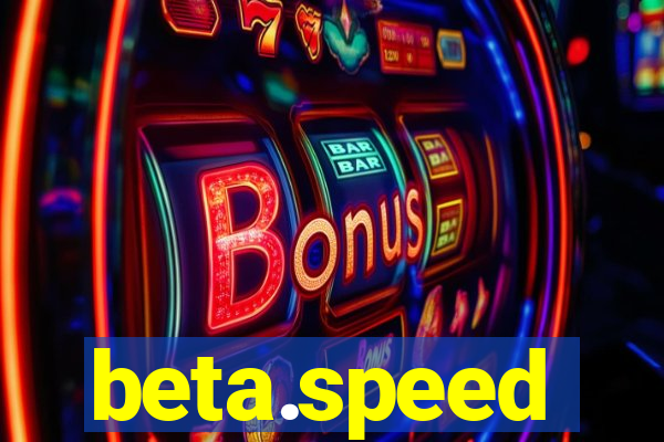 beta.speed