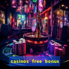 casinos free bonus no deposit