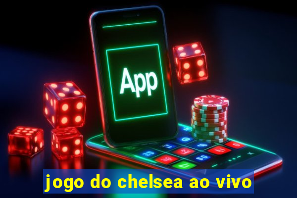 jogo do chelsea ao vivo