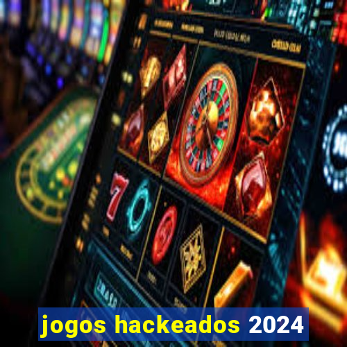 jogos hackeados 2024