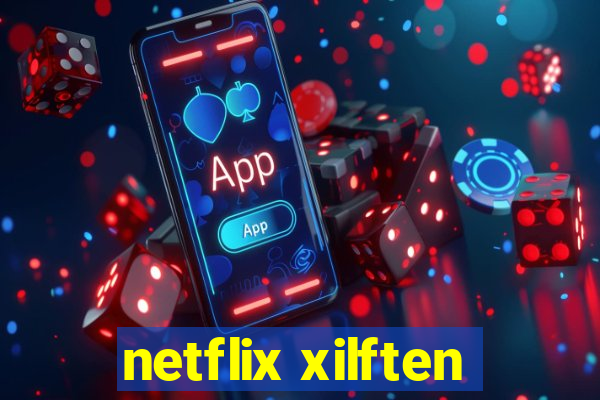 netflix xilften