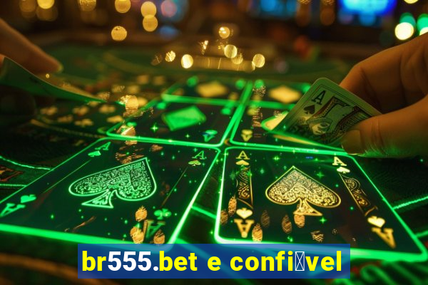 br555.bet e confi谩vel