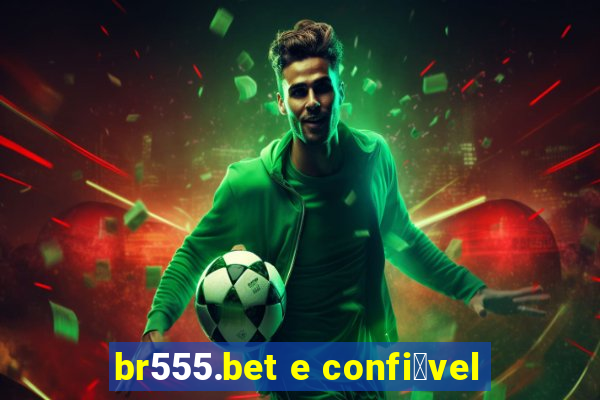 br555.bet e confi谩vel