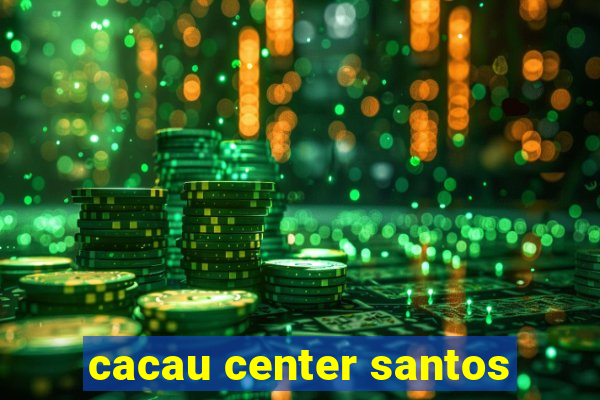 cacau center santos