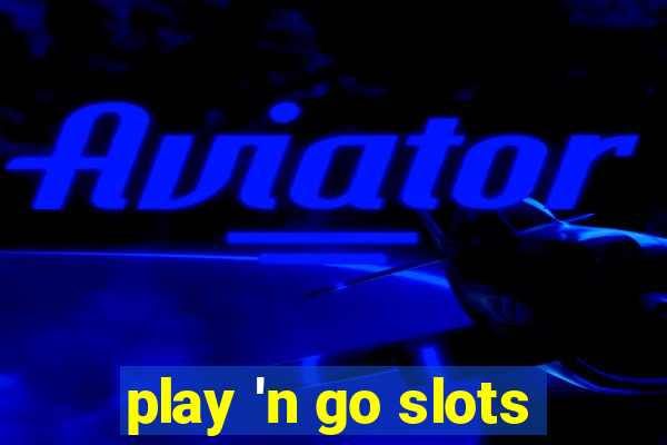 play 'n go slots