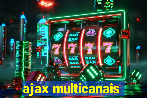 ajax multicanais