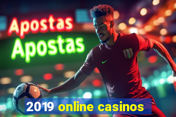 2019 online casinos