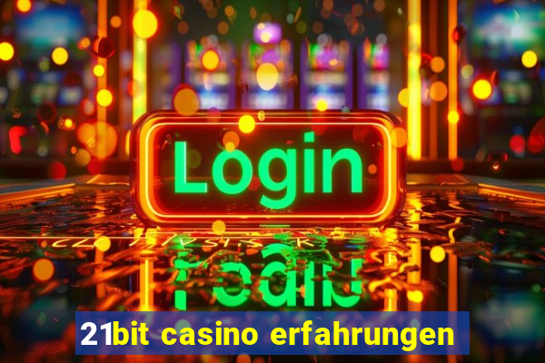 21bit casino erfahrungen