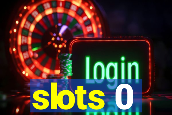 slots 0