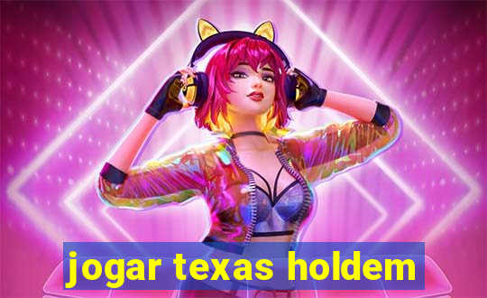 jogar texas holdem