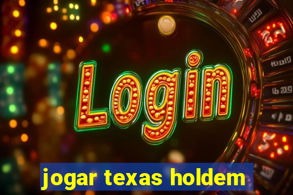 jogar texas holdem