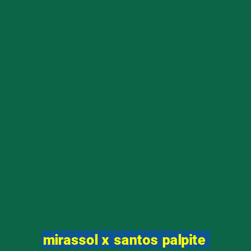 mirassol x santos palpite