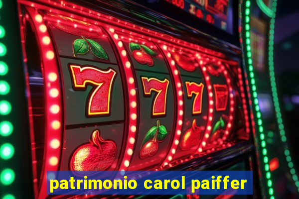 patrimonio carol paiffer