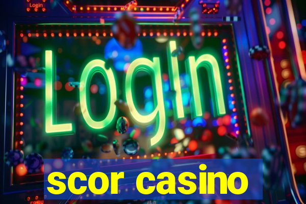 scor casino