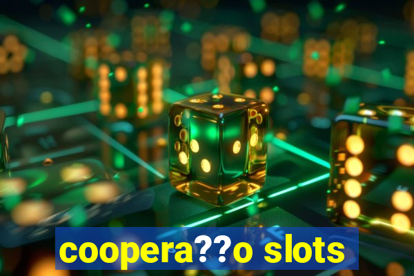 coopera??o slots