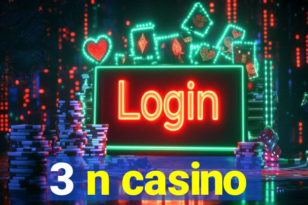 3 n casino