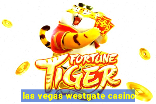 las vegas westgate casino