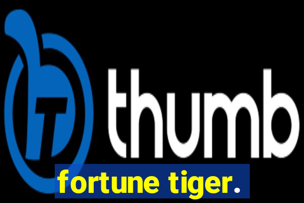 fortune tiger.