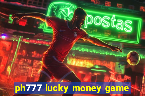 ph777 lucky money game