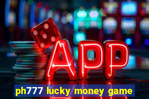 ph777 lucky money game