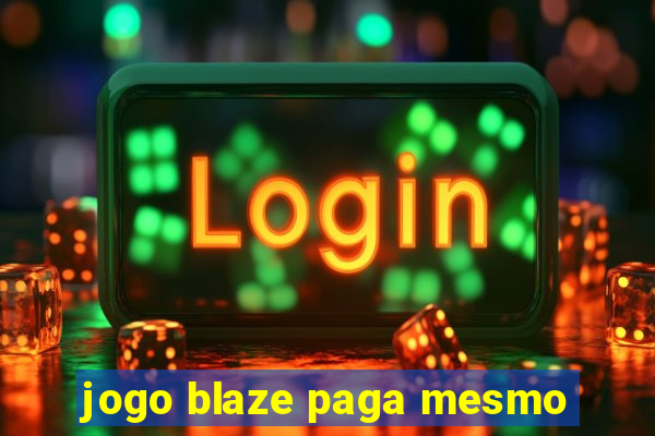 jogo blaze paga mesmo