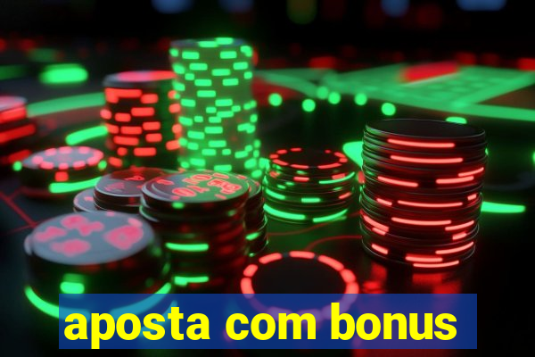 aposta com bonus