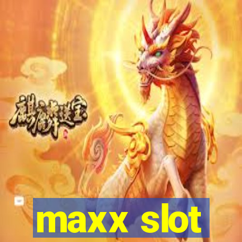 maxx slot