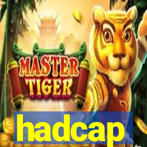 hadcap