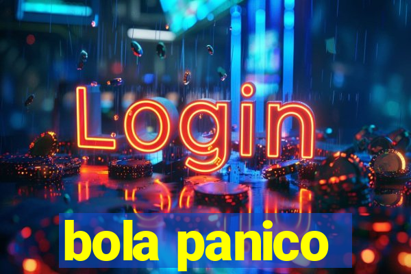 bola panico