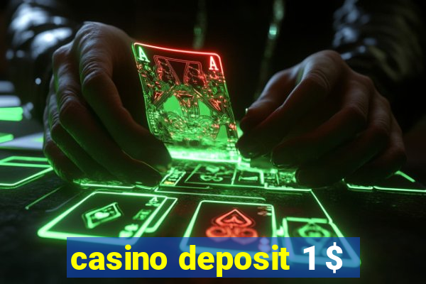 casino deposit 1 $