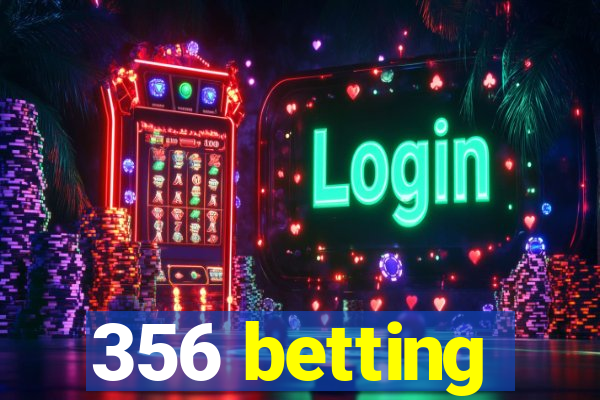 356 betting