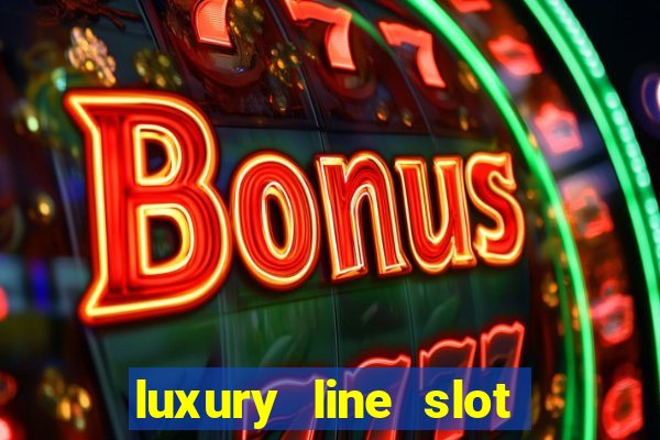 luxury line slot machine online