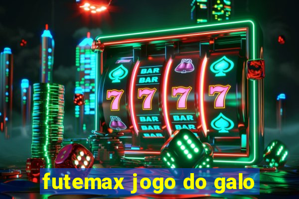 futemax jogo do galo