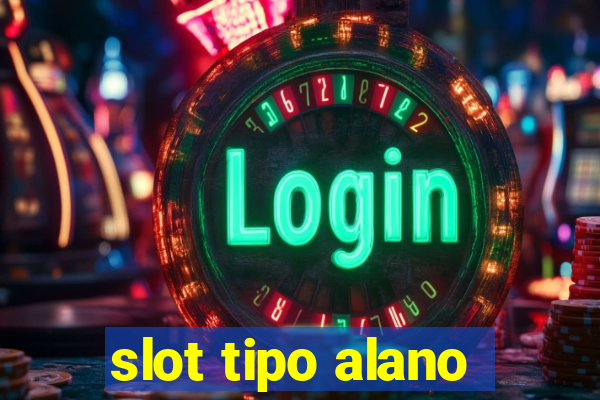 slot tipo alano