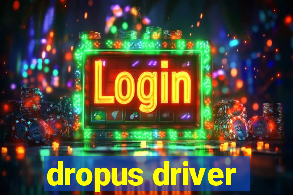 dropus driver