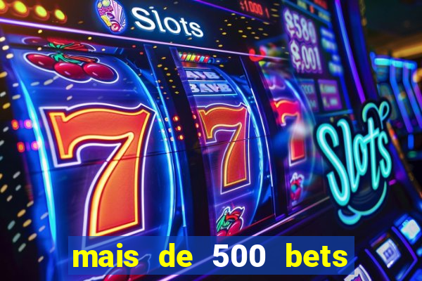 mais de 500 bets vai sair do ar