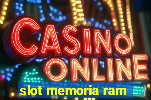 slot memoria ram