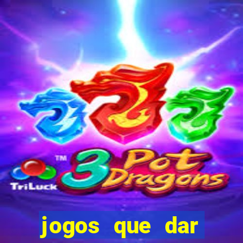 jogos que dar dinheiro de verdade