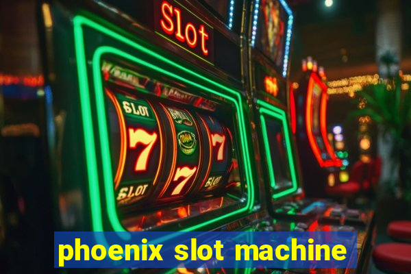 phoenix slot machine