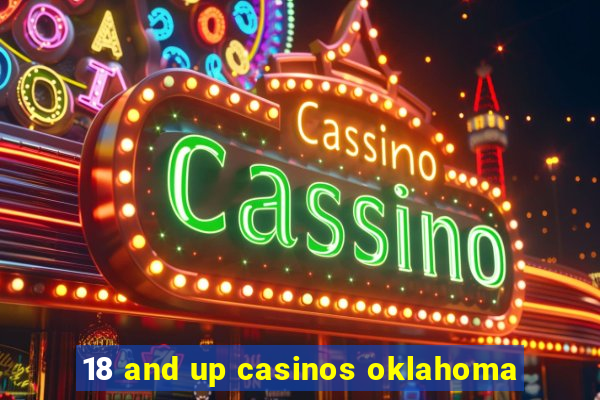 18 and up casinos oklahoma