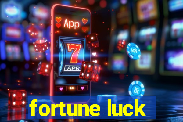 fortune luck