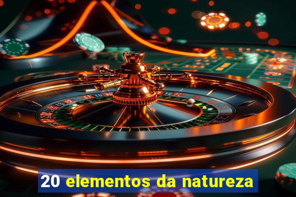 20 elementos da natureza