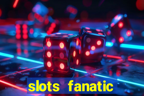 slots fanatic online spin free