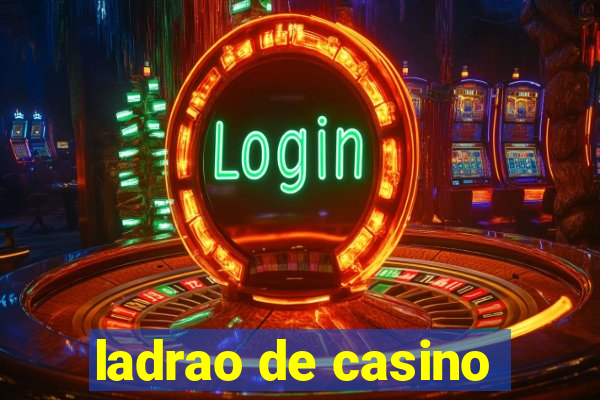 ladrao de casino