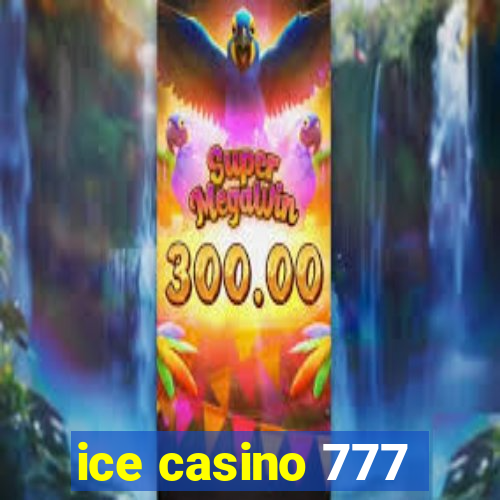 ice casino 777