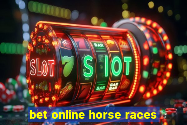 bet online horse races