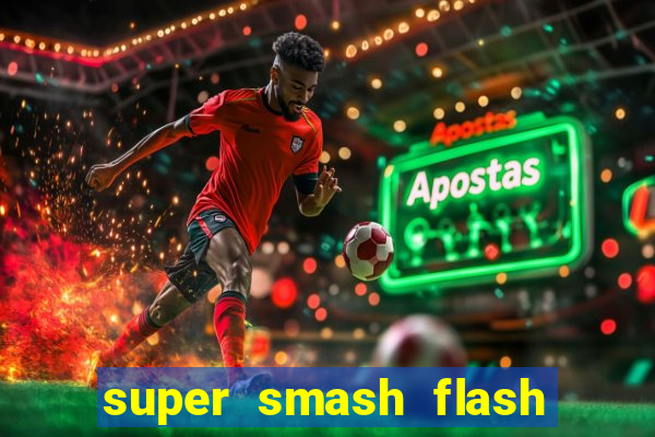 super smash flash 2 completo jogos 360