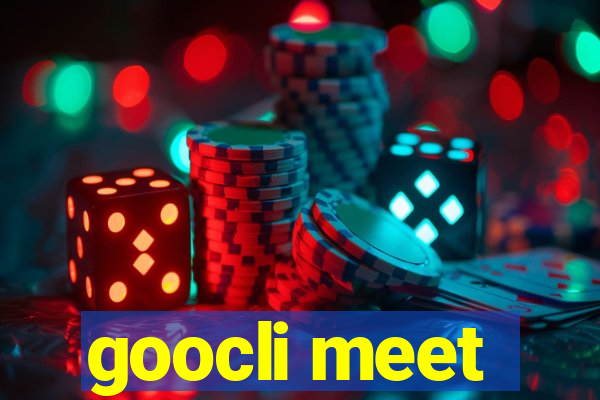 goocli meet