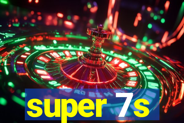 super 7s