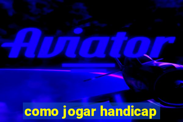 como jogar handicap